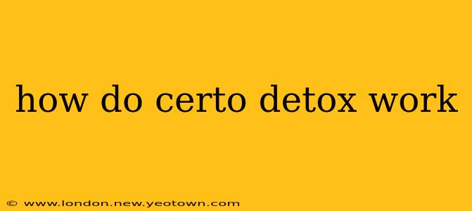 how do certo detox work