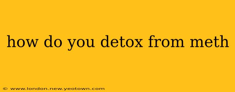 how do you detox from meth