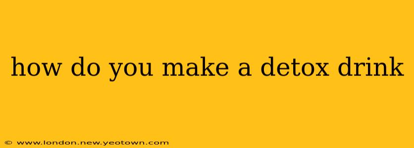 how do you make a detox drink