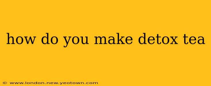 how do you make detox tea