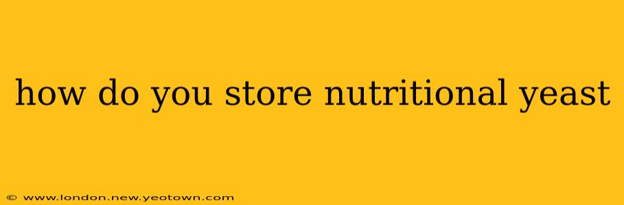 how do you store nutritional yeast