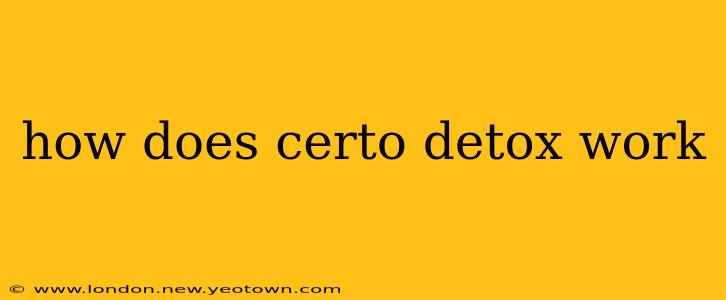how does certo detox work