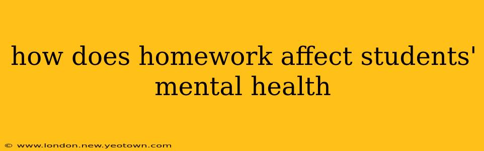how does homework affect students' mental health