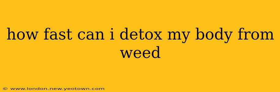 how fast can i detox my body from weed