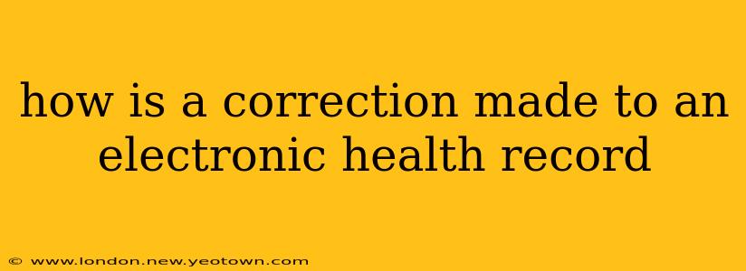 how is a correction made to an electronic health record
