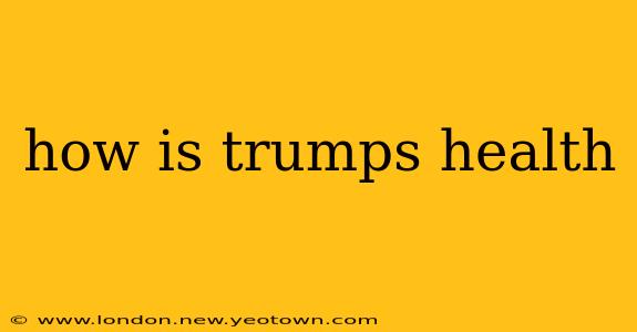 how is trumps health