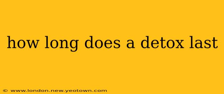 how long does a detox last