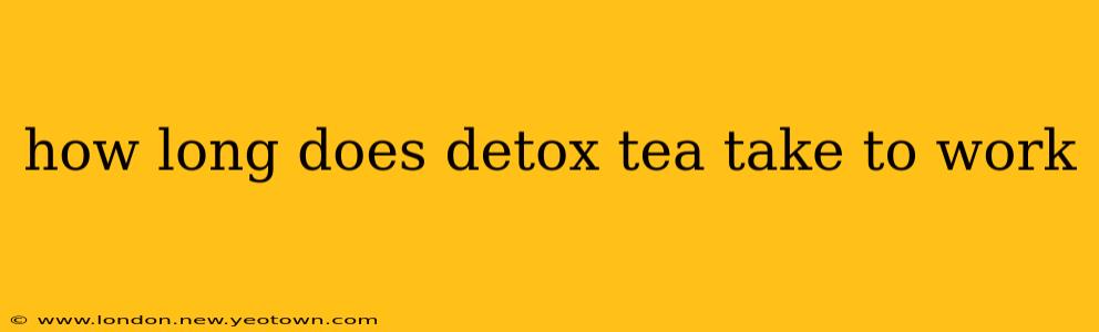 how long does detox tea take to work