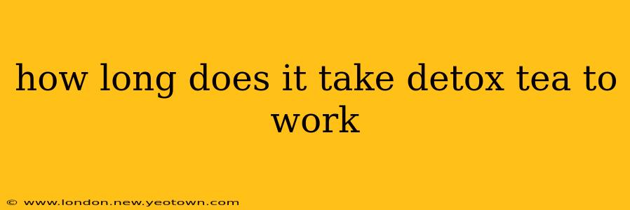 how long does it take detox tea to work