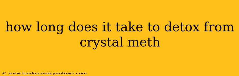 how long does it take to detox from crystal meth