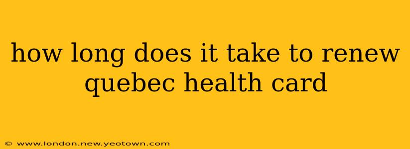 how long does it take to renew quebec health card