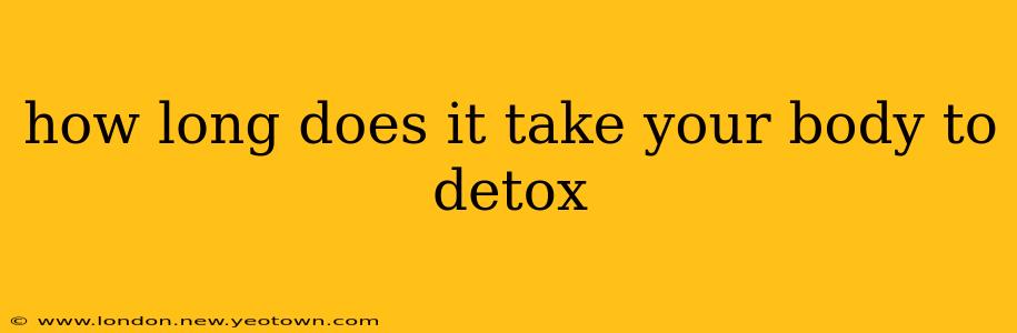 how long does it take your body to detox