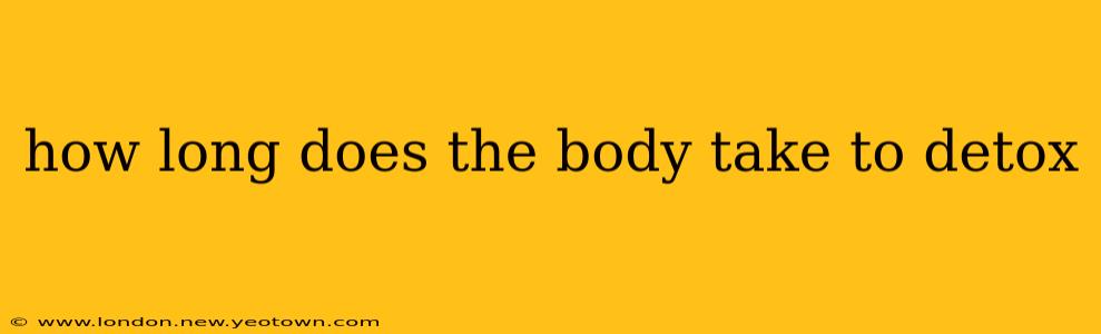 how long does the body take to detox