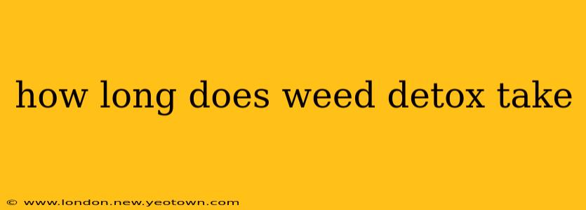 how long does weed detox take