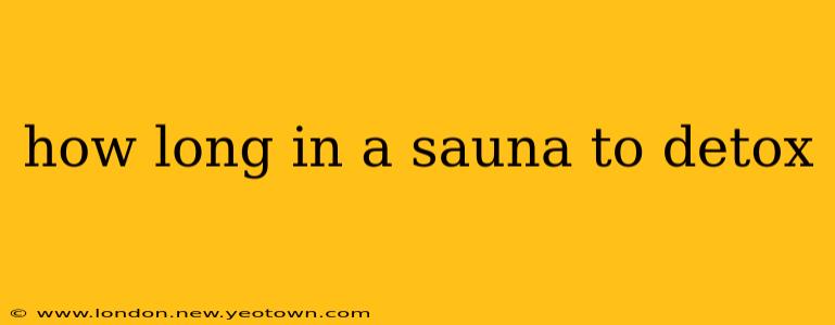 how long in a sauna to detox