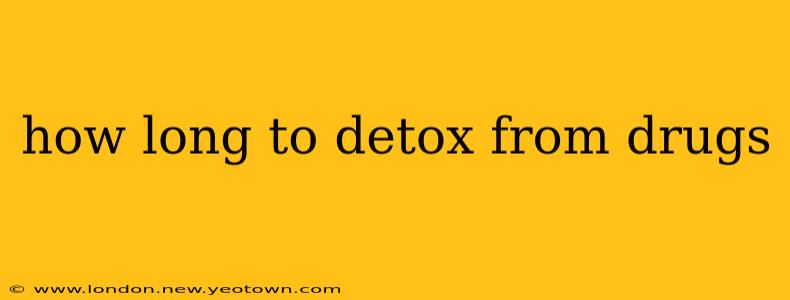how long to detox from drugs