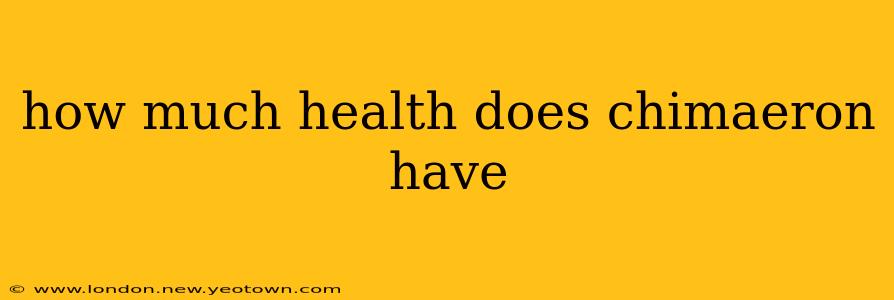 how much health does chimaeron have