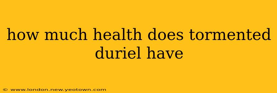 how much health does tormented duriel have