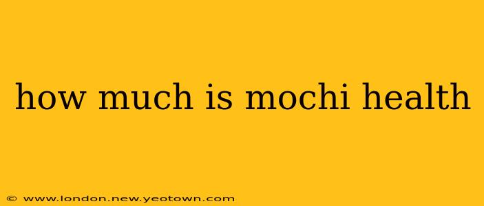 how much is mochi health
