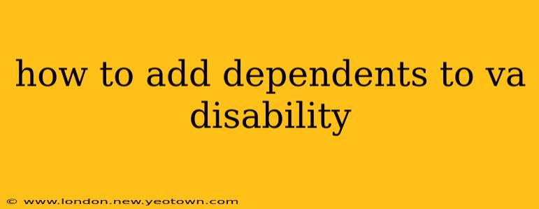how to add dependents to va disability