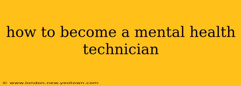 how to become a mental health technician