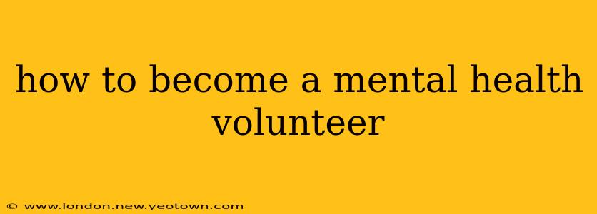 how to become a mental health volunteer