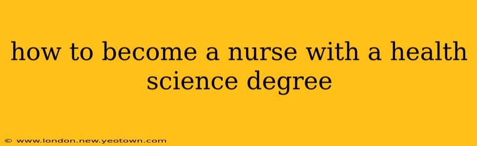 how to become a nurse with a health science degree