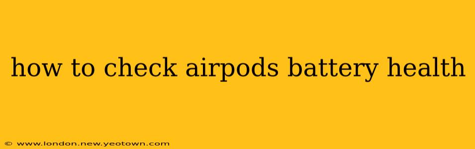 how to check airpods battery health