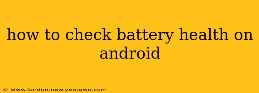 how to check battery health on android