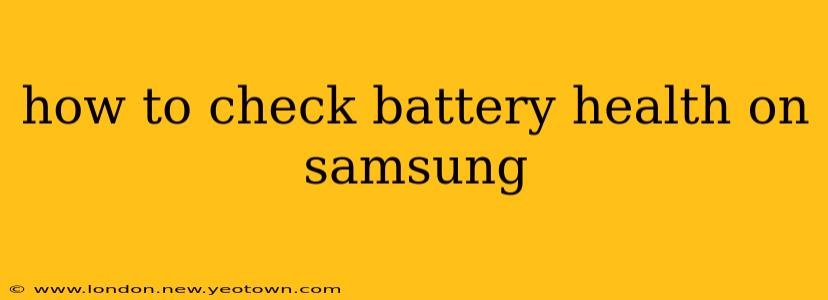 how to check battery health on samsung