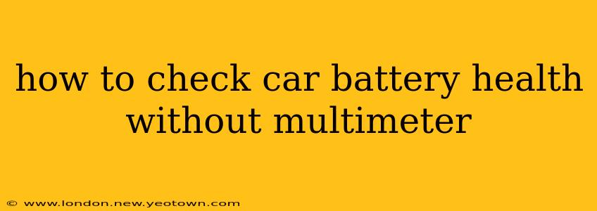 how to check car battery health without multimeter