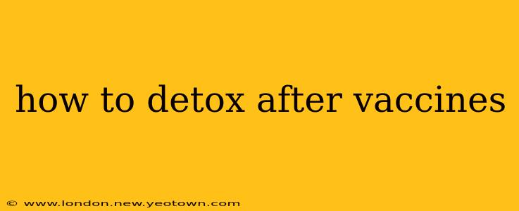 how to detox after vaccines