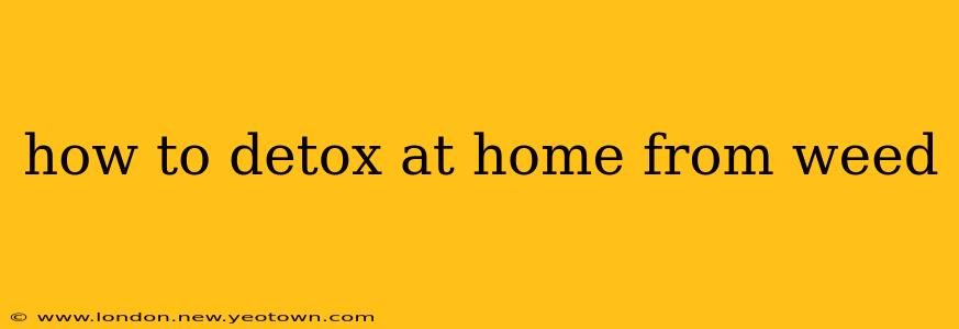 how to detox at home from weed
