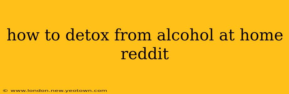 how to detox from alcohol at home reddit