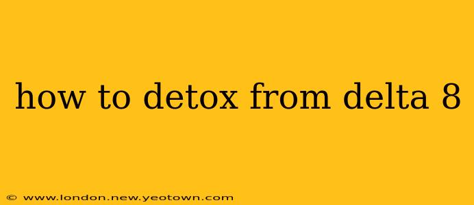 how to detox from delta 8