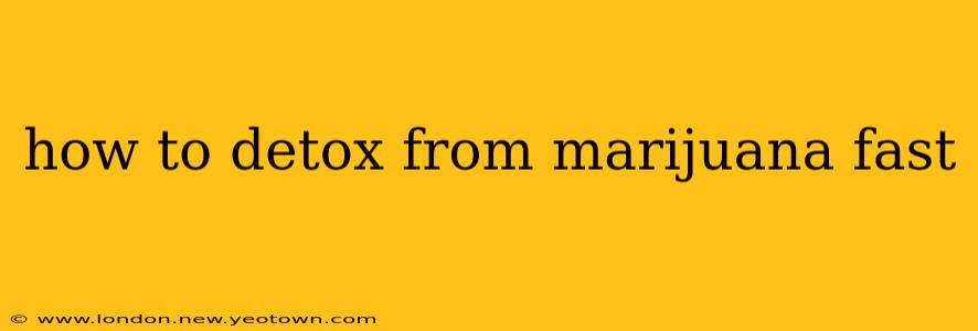 how to detox from marijuana fast