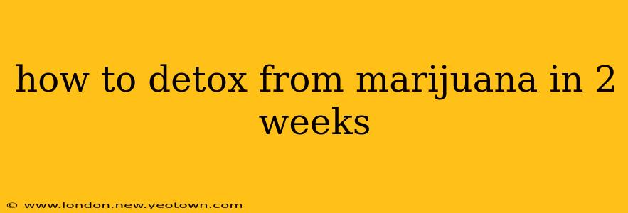 how to detox from marijuana in 2 weeks