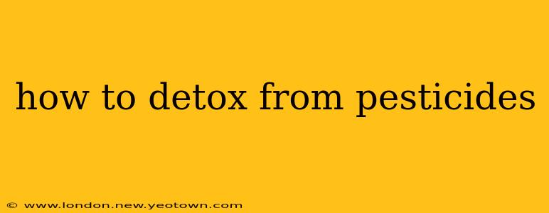 how to detox from pesticides