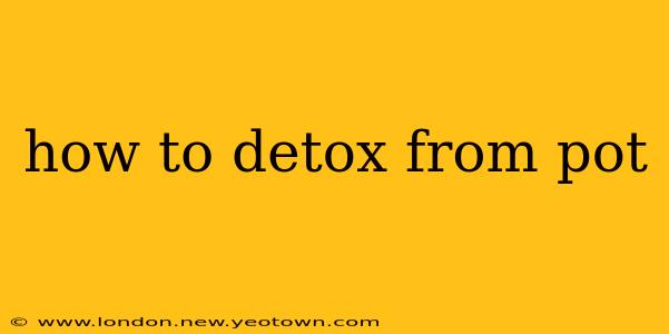 how to detox from pot