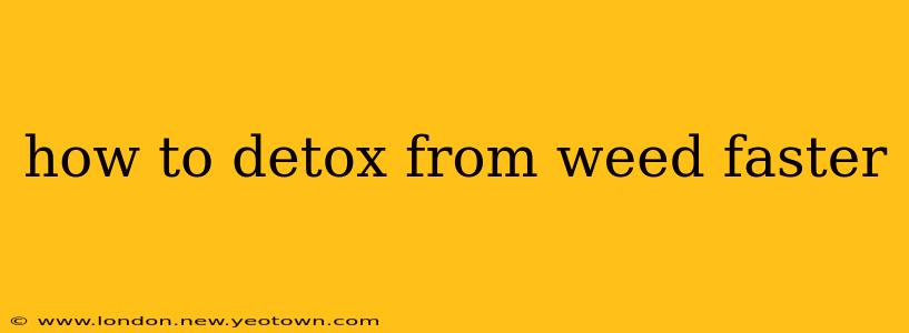 how to detox from weed faster