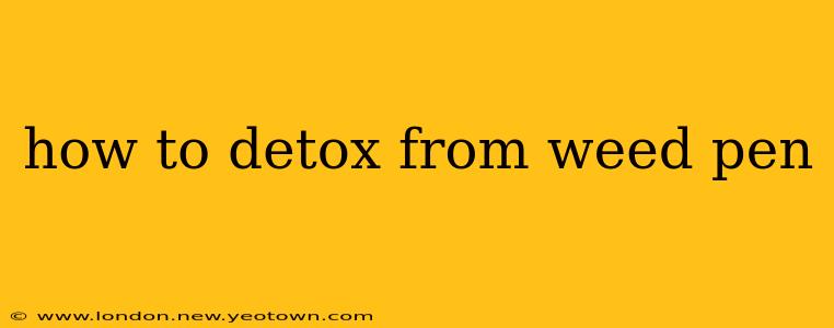 how to detox from weed pen