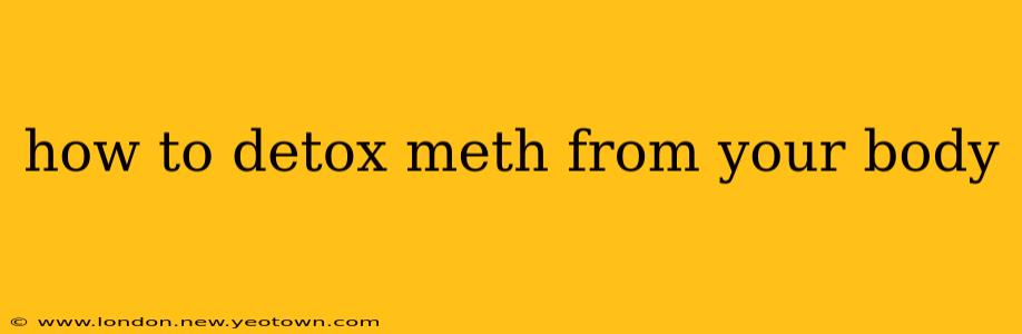 how to detox meth from your body