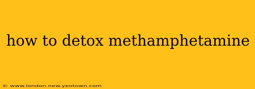 how to detox methamphetamine