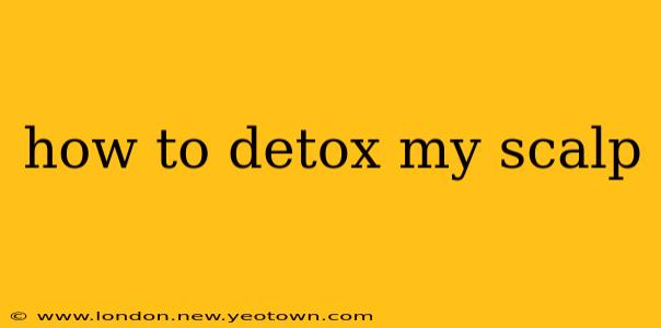how to detox my scalp