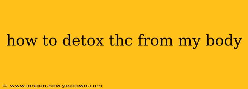 how to detox thc from my body