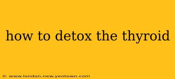 how to detox the thyroid