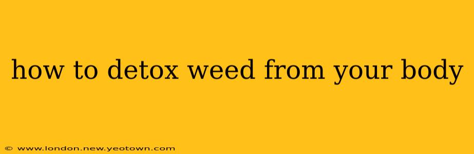 how to detox weed from your body