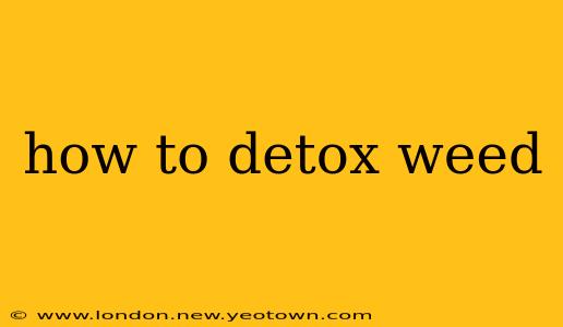 how to detox weed