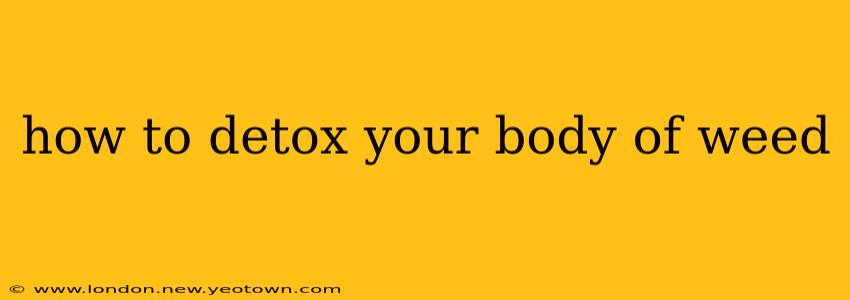 how to detox your body of weed