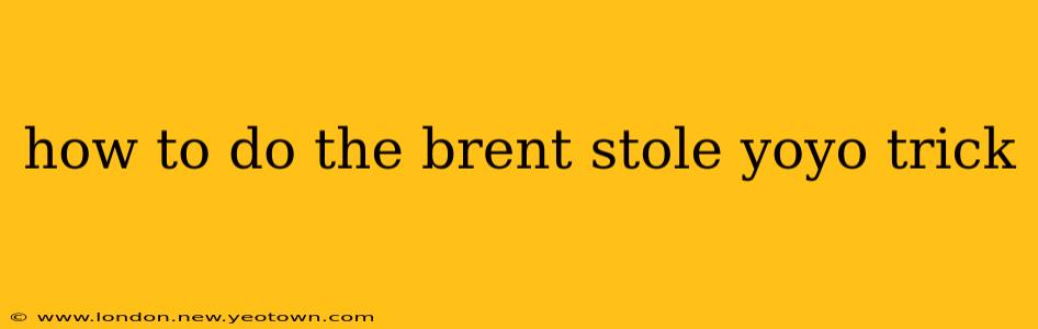 how to do the brent stole yoyo trick
